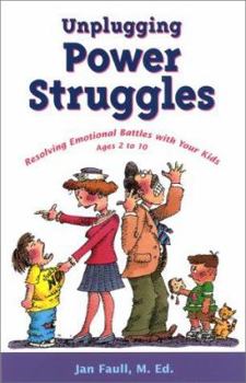 Paperback Unplugging Power Struggles: Resolving Emotional Battles with Your Kids, Ages 2 to 10 Book
