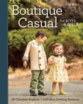 Paperback Boutique Casual for Boys & Girls: 17 Timeless Projects - Full-Size Clothing Patterns - Sizes 12 Months to 5 Years [With Pattern(s)] Book