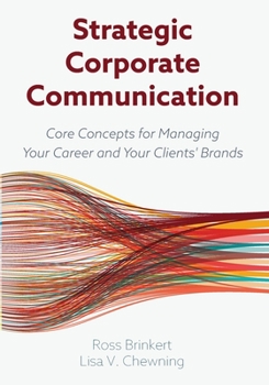 Paperback Strategic Corporate Communication: Core Concepts for Managing Your Career and Your Clients' Brands Book