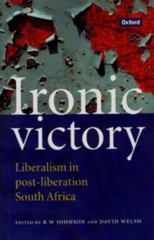 Paperback Ironic Victory: Liberalism in Post-Liberation South Africa Book