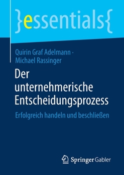 Paperback Der Unternehmerische Entscheidungsprozess: Erfolgreich Handeln Und Beschließen [German] Book