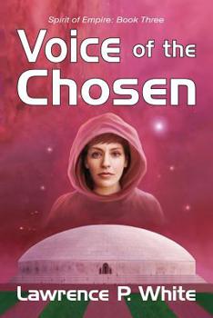 Voice of the Chosen - Book #3 of the Spirit of Empire