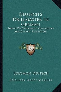 Paperback Deutsch's Drillmaster In German: Based On Systematic Gradation And Steady Repetition Book