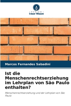 Ist die Menschenrechtserziehung im Lehrplan von São Paulo enthalten?: Menschenrechtserziehung und der Lehrplan von São Paulo