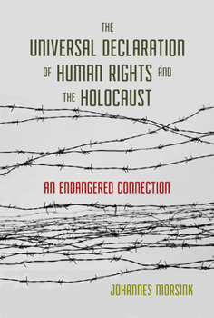 Hardcover The Universal Declaration of Human Rights and the Holocaust: An Endangered Connection Book