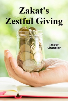 Paperback Zakat's Zestful Giving: Charitable Practices And Social Justice Book