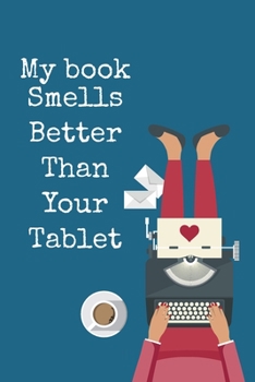 My book smells better than your tablet: Cute, Beautiful, I love you journal lined for all the women around you!