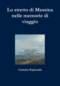 Paperback Lo stretto di Messina nelle memorie di viaggio [Italian] Book