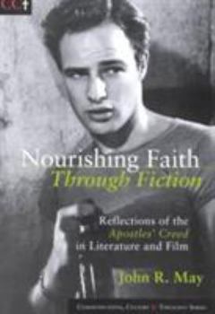 Paperback Nourishing Faith Through Fiction: Reflections of the Apostles' Creed in Literature and Film Book