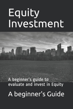 Paperback Equity Investments: A beginner's guide to evaluate and invest in Equity Book