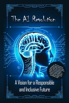 Paperback The AI Revolution: A Vision for a Responsible and Inclusive Future Book