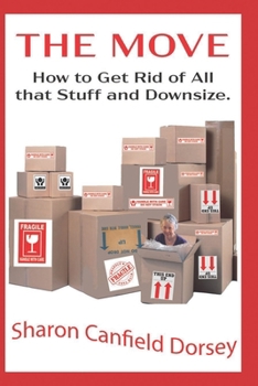 Paperback THE MOVE: How to Get Rid of All that Stuff and Downsize. Book