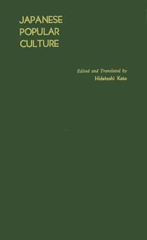 Hardcover Japanese Popular Culture: Studies in Mass Communication and Cultural Change Made at the Institute of Science of Thought, Japan Book