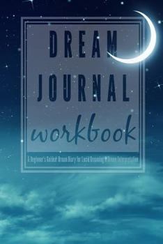 Paperback Dream Journal Workbook: A Beginner's Guided Dream Diary for Lucid Dreaming and Dream Interpretation Book