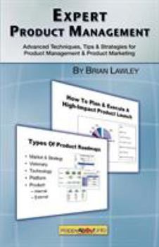 Paperback Expert Product Management: Advanced Techniques, Tips and Strategies for Product Management & Product Marketing Book