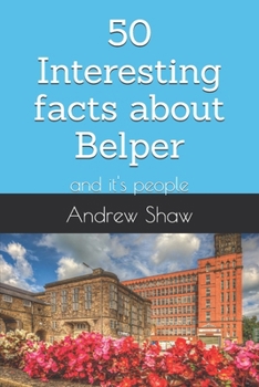 Paperback 50 Interesting facts about Belper: and it's people Book