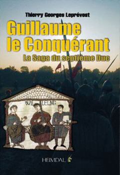 Hardcover Guillaume Le Conqu?rant: La Saga Du Septi?me Duc [French] Book