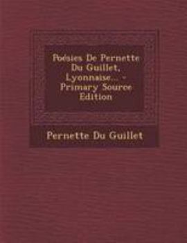 Paperback Poésies De Pernette Du Guillet, Lyonnaise... [French] Book