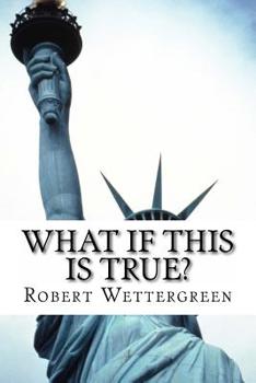 Paperback What If This Is True?: This Is Huge And Is Something Everyone Needs To Know Book