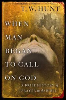 Paperback When Man Began to Call on God: A Brief History of Prayer in the Bible Book