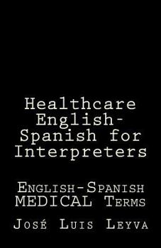 Paperback Healthcare English-Spanish for Interpreters: English-Spanish Medical Terms Book