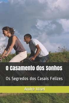 Paperback O Casamento dos Sonhos: Os Segredos dos Casais Felizes [Portuguese] Book