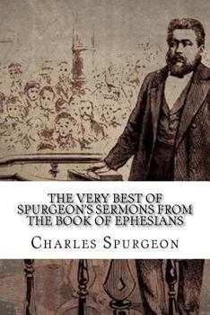 Paperback The Very Best of Spurgeon's Sermons from the Book of Ephesians Book