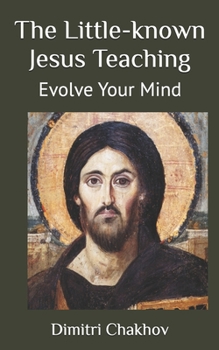 Paperback The Little-known Jesus Teaching: Evolve Your Mind Book