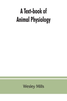 Paperback A Text-book of Animal Physiology, With Introductory Chapters on General Biology and a Full Treatment of Reproduction for Student of human and Comparat Book