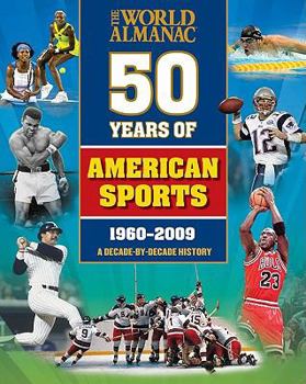 Paperback The World Almanac 50 Years of American Sports: A Decade-By-Decade History Book