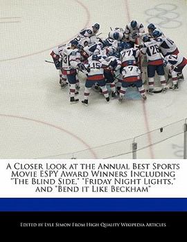 Paperback A Closer Look at the Annual Best Sports Movie Espy Award Winners Including the Blind Side, Friday Night Lights, and Bend It Like Beckham Book