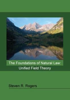 Hardcover The Foundations of Natural Law: Unified Field Theory Book