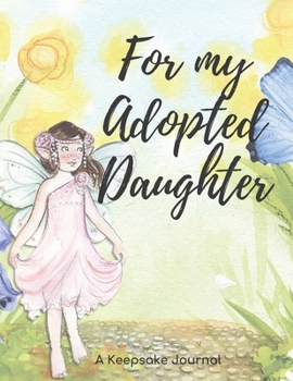 For My Adopted Daughter: A Keepsake Journal