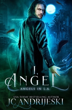 I, Angel: An Urban Fantasy Mystery with Fallen Angels and Fated Mates - Book #1 of the Angels in L.A.