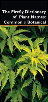 Paperback The Firefly Dictionary of Plant Names: Common and Botanical Book
