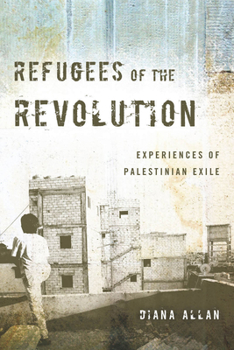 Refugees of the Revolution: Experiences of Palestinian Exile - Book  of the Stanford Studies in Middle Eastern and Islamic Societies and Cultures