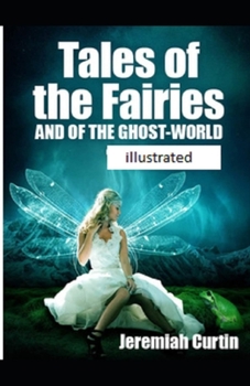 Tales of the Fairies and of the Ghost World: ( illustrated edition)