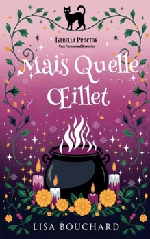 Mais Quelle OEillet (Les Enquêtes Paranormales Cozy d'Isabella Proctor) (French Edition)