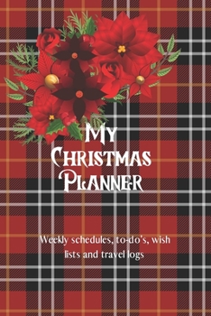 Paperback My Christmas Planner: Weekly Schedules, to-do's, wish lists and travel logs Book