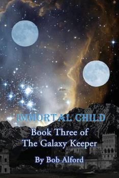 Paperback Immortal Child: Book Three of the Galaxy Keeper Book