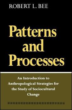 Paperback Patterns and Processes: An Introduction to Anthropological Strategies for the Study of Sociocultural Change Book