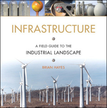 Hardcover Infrastructure: A Field Guide to the Industrial Landscape Book