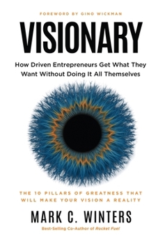 Hardcover Visionary: How Driven Entrepreneurs Get What They Want Without Doing It All Themselves Book
