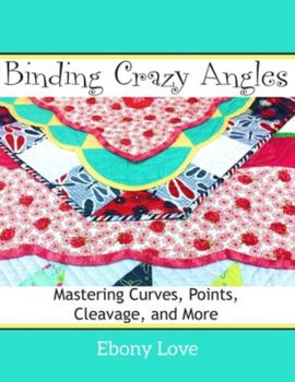 Paperback Binding Crazy Angles: Mastering Curves, Points, Cleavage and More Book