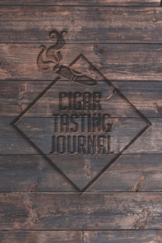 Cigar Tasting Journal: A cigar smoker's gift and notebook to note and track your favorite cigars