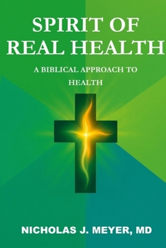 Spirit of Real Health: A Biblical Approach to Health