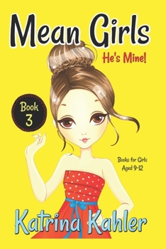 Paperback Mean Girls - Book 3: He's Mine: Books for Girls aged 9-12 Book