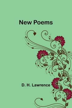 New Poems (Collected Works of D.H. Lawrence)