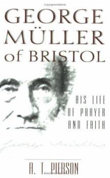 Paperback George Muller of Bristol: His Life of Prayer and Faith Book