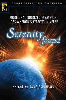 Paperback Serenity Found: More Unauthorized Essays on Joss Whedon's Firefly Universe Book
